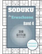 Sudoku f?r Erwachsene - 300 Gitter mit Lsungen: Sudoku Big Book f?r Sudoku-Begeisterte - F?r Kinder von 8-12 Jahren und Erwachsene - 300 9x9-Raster - Gro?druck - Trainieren Sie Ged?chtnis und Logik - Geschenk f?r Sudoku-Amateure