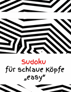 Sudoku f?r schlaue Kpfe "easy": R?tsel - Spiel - Erwachsene - Jugendliche - Logik - Zahlen