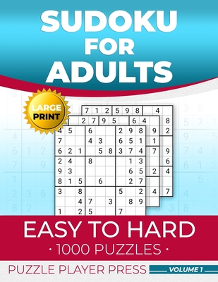 Sudoku for Adults Easy to Hard: 1000 Puzzles, Large Print, Volume 1: Big Sudoku Puzzle Book with Different Levels and Solutions, for Seniors, Wide Inner Margins for Cutting, Ripping or Tearing Out - Puzzle Player Press