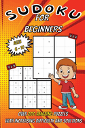 Sudoku for Beginners: Over 200 Sudoku Puzzles Increasing with Difficulty from Easy to Normal in 4x4 and 9x9 Grid Formats for Hours of Fun