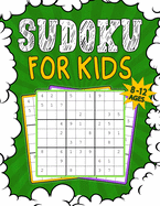 Sudoku for Kids 8-12: 140 Sudoku Puzzles for Children Ages 8-12 With Solutions - 9x9 Puzzle Grids - Improve Memory and Logic - Gift Idea for Kids