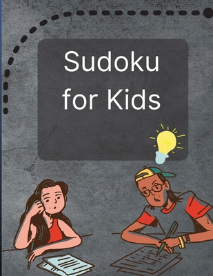 Sudoku for Kids: A Great Activity Book with a Super Collection of 300 Sudoku Puzzles 6x6 for Kids Ages 8-12 and Teens - Key, Radu