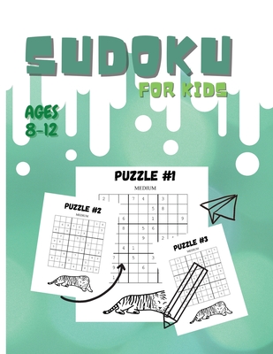 Sudoku For Kids Ages 8-12: Fun And Colorful Sudoku Puzzles for Kids and Beginners, 9x9, With Solutions Sudoku Puzzle Book for Kids Ages 8, 9, 10, 11 and 12 years old, (Children's Activity Book). - Rabson, Giovanna, Dr.