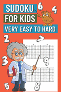 Sudoku for Kids Very Easy to Hard: 200 Sudoku Puzzles for Boys and Girls, Gift Idea for Clever Children, Very Easy - Easy - Normal - Medium - Hard