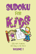 Sudoku for Kids Volume 1: First Sudoku Puzzle Book for Beginners Volume 1 (100 4x4 puzzles, 60 Easy and 40 Hard)
