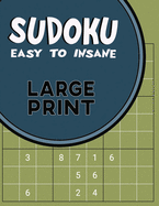 Sudoku for Senior: Easy to Insane Levels of Difficulty Rating Five Separate Levels for Beginners to More Advanced Sudoku Players