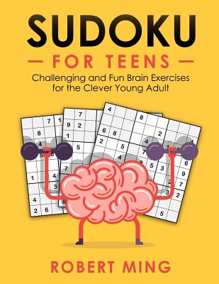 Sudoku for Teens: Challenging and Fun Brain Exercises for the Clever Young Adult - Ming, Robert