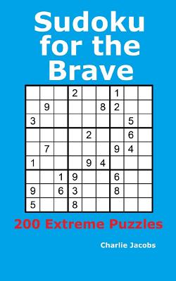 Sudoku for the Brave: 200 Extreme Puzzles - Jacobs, Charlie