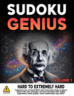 Sudoku Genius Hard to Extremely Hard Volume 1: 380 Tough Sudoku Puzzles For True Sudoku Champions