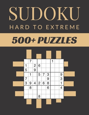 Sudoku Hard To Extreme: Sudoku Activity Book Puzzles With Different Levels for Smart Adults People, Over 500 Puzzles for Everyone With Solutions - Andrews, Amy J