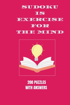 Sudoku is Exercise For the Mind: 200 puzzles with answers - Cannonbooks