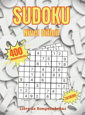 Sudoku Nivel Dificil: Libre de Rompecabezas - 400 Sudokus Con Soluciones - Sudokus Muy Dif?ciles Para Jugadores Avanzados - Burke, Abby