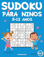 Sudoku Para Nios 8-12 Aos: 200 Sudoku para Nios de 8-12 Aos con Soluciones - Entrena la Memoria y la L?gica (Vo. 3)