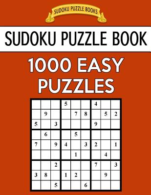 Sudoku Puzzle Book, 1,000 EASY Puzzles: Bargain Sized Jumbo Book, No Wasted Puzzles With Only One Level - Books, Sudoku Puzzle