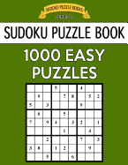 Sudoku Puzzle Book, 1,000 Easy Puzzles: Bargain Sized Jumbo Book, No Wasted Puzzles with Only One Level