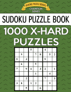 Sudoku Puzzle Book, 1,000 Extra Hard Puzzles: Bargain Sized Jumbo Book, No Wasted Puzzles with Only One Level