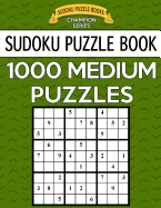 Sudoku Puzzle Book, 1,000 Medium Puzzles: Bargain Sized Jumbo Book, No Wasted Puzzles with Only One Level