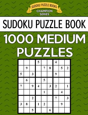 Sudoku Puzzle Book, 1,000 MEDIUM Puzzles: Bargain Sized Jumbo Book, No Wasted Puzzles With Only One Level - Books, Sudoku Puzzle