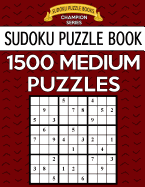 Sudoku Puzzle Book, 1,500 Medium Puzzles: Gigantic Bargain Sized Book, No Wasted Puzzles with Only One Level