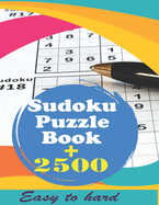 Sudoku Puzzle Book + 2500: Vol 2 - The Biggest, Largest, Fattest, Thickest Sudoku Book on Earth for adults and kids with Solutions - Easy, Medium, Hard, Tons of Challenge for your Brain!