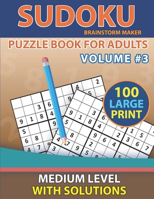 Sudoku Puzzle Book for Adults: 100 Sudoku Puzzles with Medium Level Volume #3 - One Puzzle Per Page with Solutions - Maker, Brainstorm