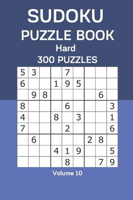Sudoku Puzzle Book Hard: 300 Puzzles Volume 10 - Watts, James