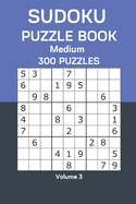 Sudoku Puzzle Book Medium: 300 Puzzles Volume 3