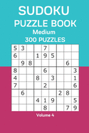 Sudoku Puzzle Book Medium: 300 Puzzles Volume 4