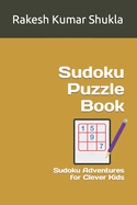 Sudoku Puzzle Book: Sudoku Adventures for Clever Kids