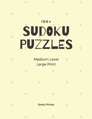 Sudoku Puzzles 100+. Medium Level. Large Print - Pickles, Pretty