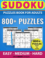Sudoku Puzzles book for adults 800+ puzzles with full Solutions - EASY to HARD: 3 levels - EASY, MEDIUM, HARD Sudoku puzzles book