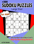 Sudoku Puzzles For Adults: Large Print Sudoku Puzzle Book For Seniors Medium To Hard To Keep Your Brain Young And Active (With Solutions)