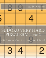 Sudoku Very Hard Puzzles Volume 2: 400 Sudoku Puzzles - Very Hard Level