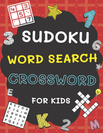 Sudoku, Word Search and Crossword for Kids: 3 in 1 Sudoku (4x4, 6x6, 8x8 & 9x9 ), Word Search and Crossword Puzzle Book for Kids (With Solutions) Easy to Hard