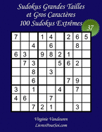 Sudokus Grandes Tailles et Gros Caractres - Niveau Extrme - N37: 100 Grilles Extrmes - Grands Caractres: 36 points - Livre de jeux pour tous, y compris pour les seniors