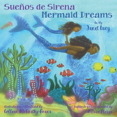 Sueos de Sirena Mermaid Dreams: A little girl's undersea journey with the Ocean Goddess Yemaya - McCarthy-Evans, Colleen (Illustrator), and Flores, Arturo (Translated by), and Lucy, Janet