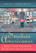 Sueos Americanos: Barrio Youth Negotiating Social and Cultural Identities