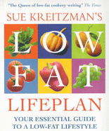 Sue Kreitzman's Low Fat Lifeplan: Your Essential Guide to a Low-Fat Lifestyle