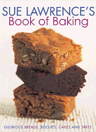 Sue Lawrence's Book of Baking: Glorious Breads, Biscuits, Cakes and Tarts