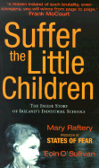 Suffer the Little Children: The Inside Story of Ireland's Industrial Schools