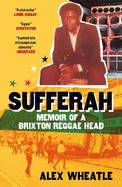 Sufferah: Memoir of a Brixton Reggae Head