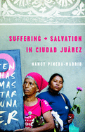 Suffering and Salvation in Ciudad Jurez