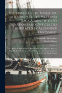 Sufferings of the Needy, or, A Journey to the West and Back Again [microform] / With Its Privations and Difficulties as Related by Alexander Derbyshire; to Which is Added a Short Sketch of the Life of John A. Brewer, Who Died on the Coast of South...