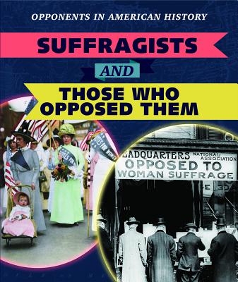 Suffragists and Those Who Opposed Them - Vink, Amanda