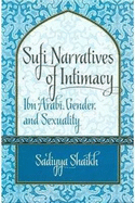 Sufi Narrtives of Intimacy: Ibn Arabi, Gender and Sexuality