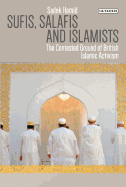 Sufis, Salafis and Islamists: The Contested Ground of British Islamic Activism