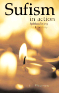 Sufism in Action: Achievement, Inspiration and Integrity in a Tough World