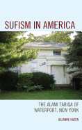 Sufism in America: The Alami Tariqa of Waterport, New York