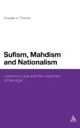 Sufism, Mahdism and Nationalism: Limamou Laye and the Layennes of Senegal