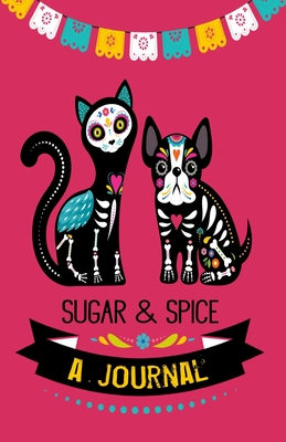 Sugar and Spice Journals: Dia Los Muertos 2019 - Mazzola, Kristen Hope, and Briggs, Amy